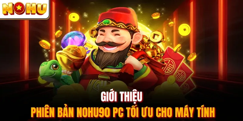 Giới thiệu phiên bản Nohu90 PC tối ưu cho máy tính